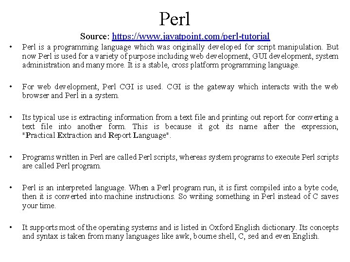 Perl Source: https: //www. javatpoint. com/perl-tutorial • Perl is a programming language which was