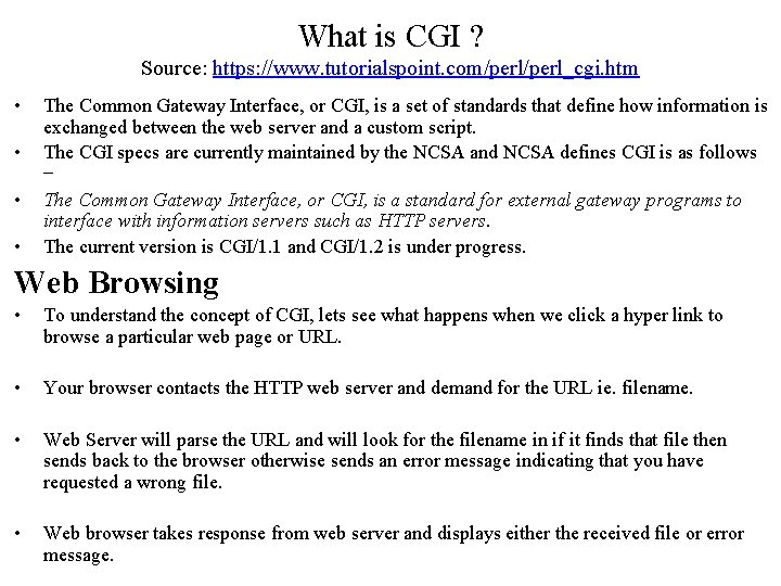 What is CGI ? Source: https: //www. tutorialspoint. com/perl_cgi. htm • • The Common