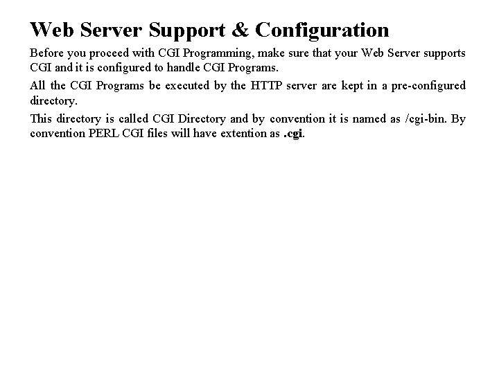 Web Server Support & Configuration Before you proceed with CGI Programming, make sure that