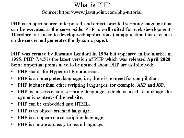 What is PHP Source: https: //www. javatpoint. com/php-tutorial PHP is an open-source, interpreted, and