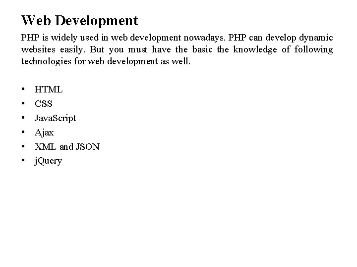 Web Development PHP is widely used in web development nowadays. PHP can develop dynamic