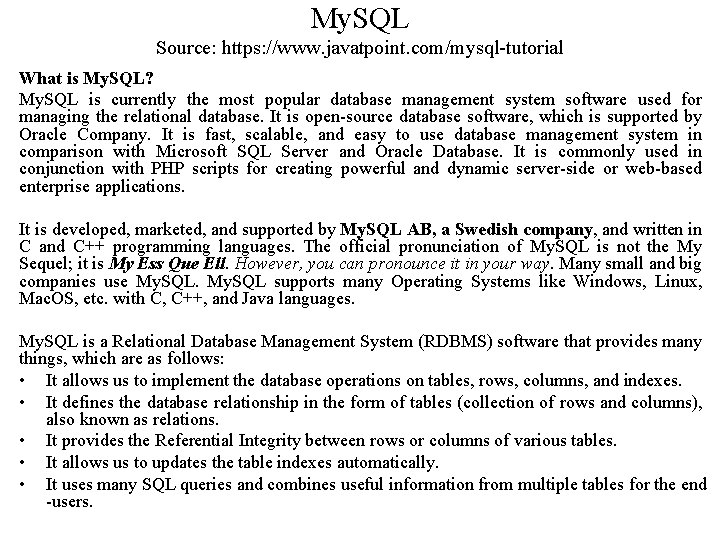 My. SQL Source: https: //www. javatpoint. com/mysql-tutorial What is My. SQL? My. SQL is