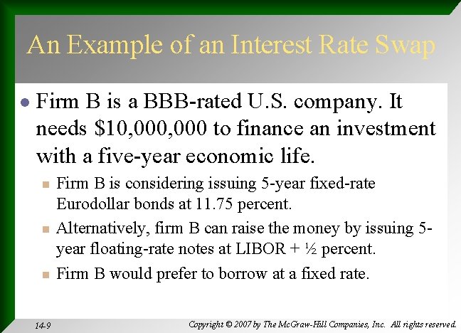 An Example of an Interest Rate Swap l Firm B is a BBB-rated U.