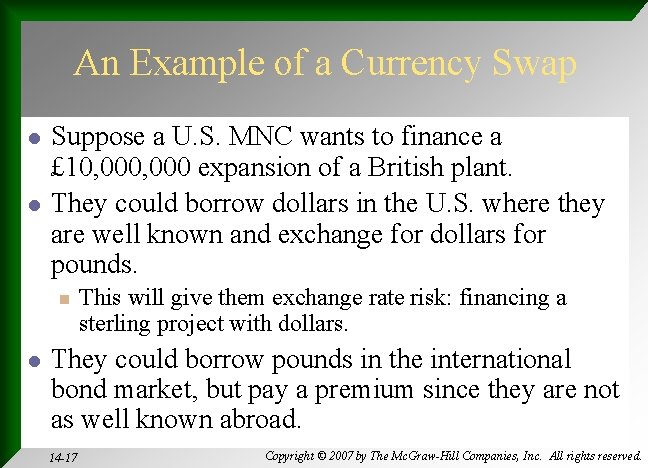 An Example of a Currency Swap l l Suppose a U. S. MNC wants