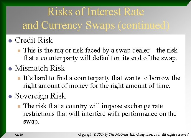 Risks of Interest Rate and Currency Swaps (continued) l Credit Risk n l Mismatch