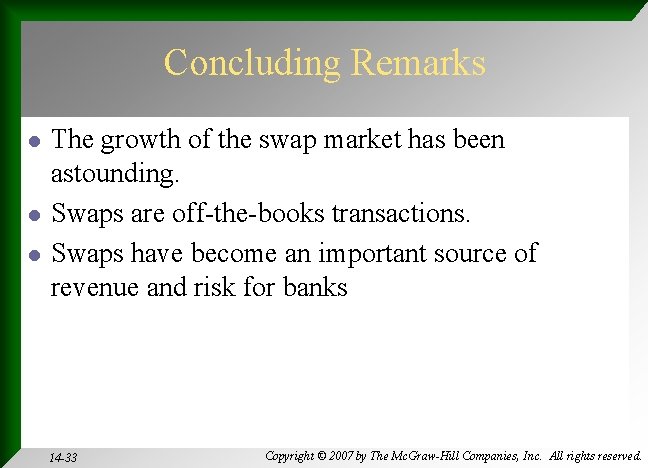 Concluding Remarks l l l The growth of the swap market has been astounding.