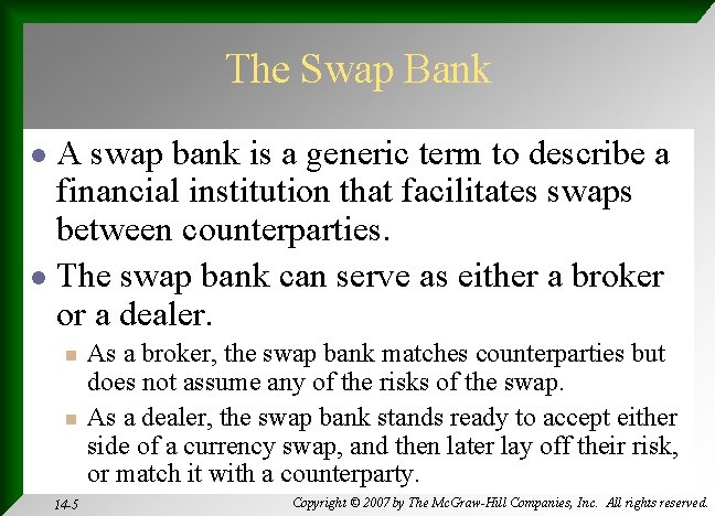 The Swap Bank A swap bank is a generic term to describe a financial