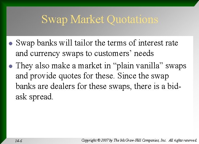 Swap Market Quotations l l Swap banks will tailor the terms of interest rate