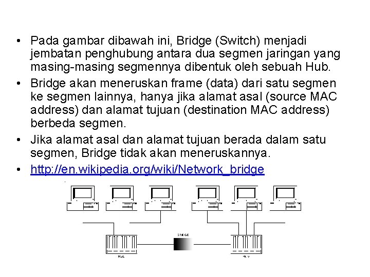  • Pada gambar dibawah ini, Bridge (Switch) menjadi jembatan penghubung antara dua segmen