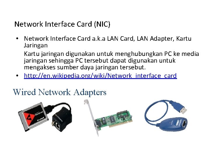 Network Interface Card (NIC) • Network Interface Card a. k. a LAN Card, LAN