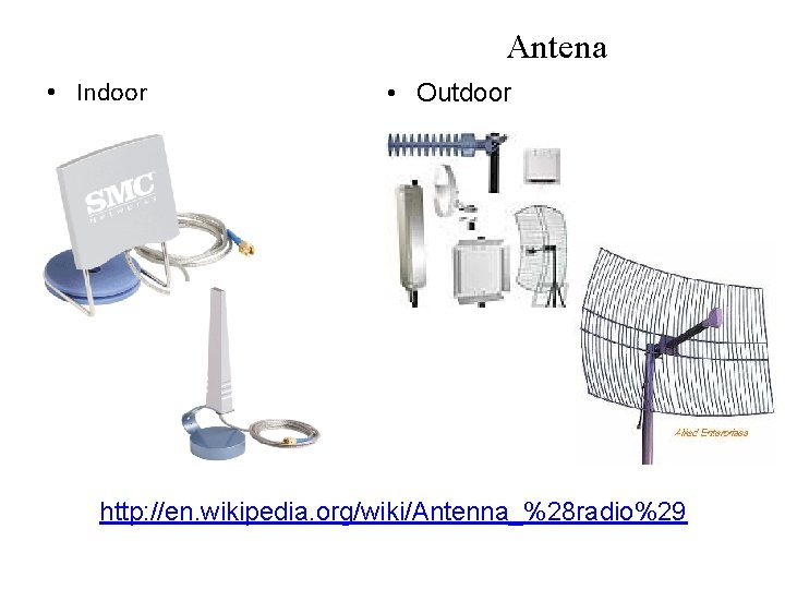 Antena • Indoor • Outdoor http: //en. wikipedia. org/wiki/Antenna_%28 radio%29 