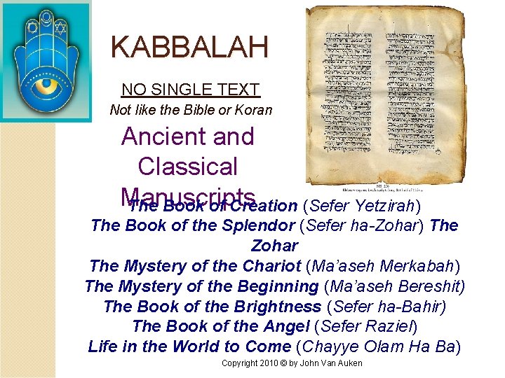 KABBALAH NO SINGLE TEXT Not like the Bible or Koran Ancient and Classical Manuscripts