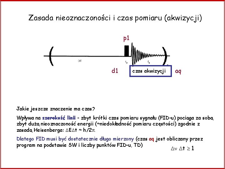 Zasada nieoznaczoności i czas pomiaru (akwizycji) p 1 d 1 czas akwizycji aq Jakie