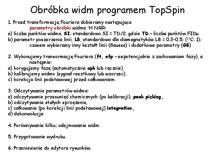 Obróbka widm programem Top. Spin 1. Przed transformacją Fouriera dobieramy następujące parametry obróbki widma