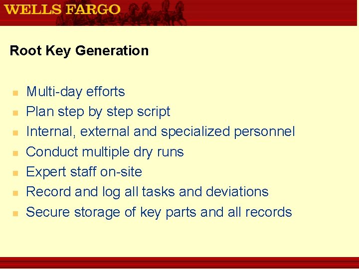 Root Key Generation n n n Multi-day efforts Plan step by step script Internal,