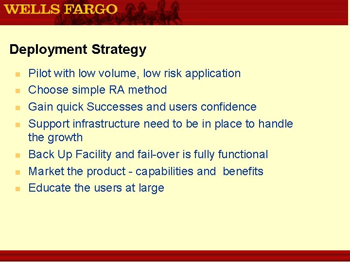 Deployment Strategy n n n n Pilot with low volume, low risk application Choose