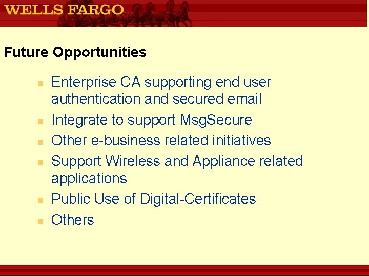 Future Opportunities n n n Enterprise CA supporting end user authentication and secured email