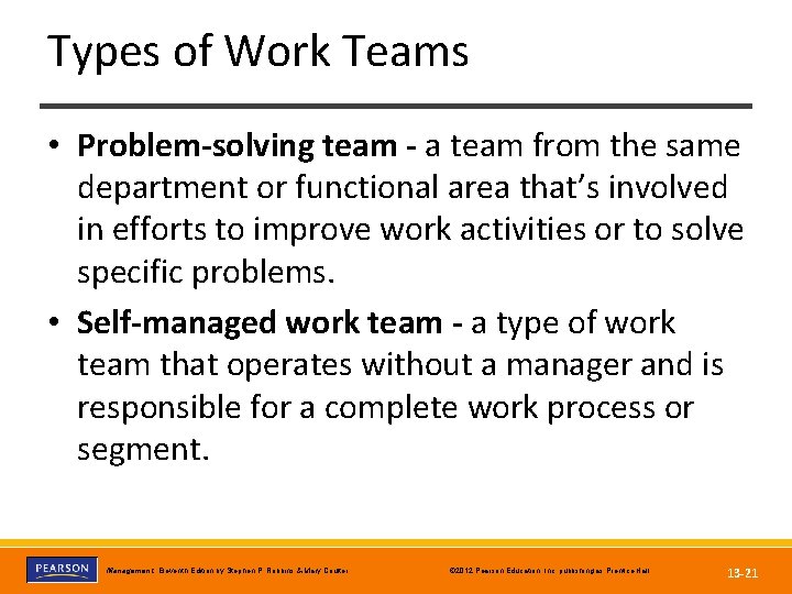 Types of Work Teams • Problem-solving team - a team from the same department