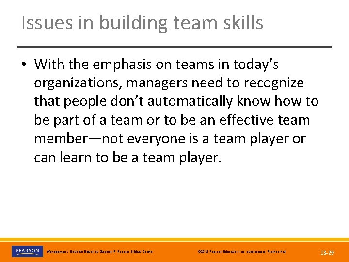 Issues in building team skills • With the emphasis on teams in today’s organizations,
