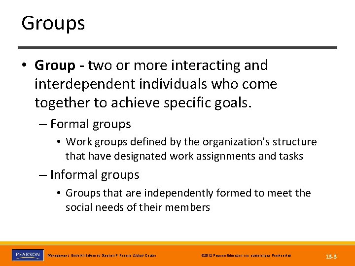 Groups • Group - two or more interacting and interdependent individuals who come together