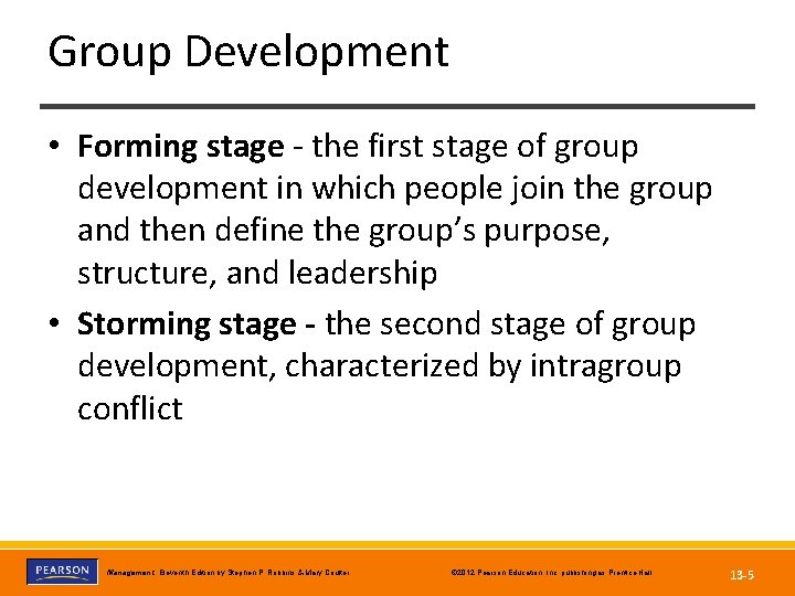 Group Development • Forming stage - the first stage of group development in which