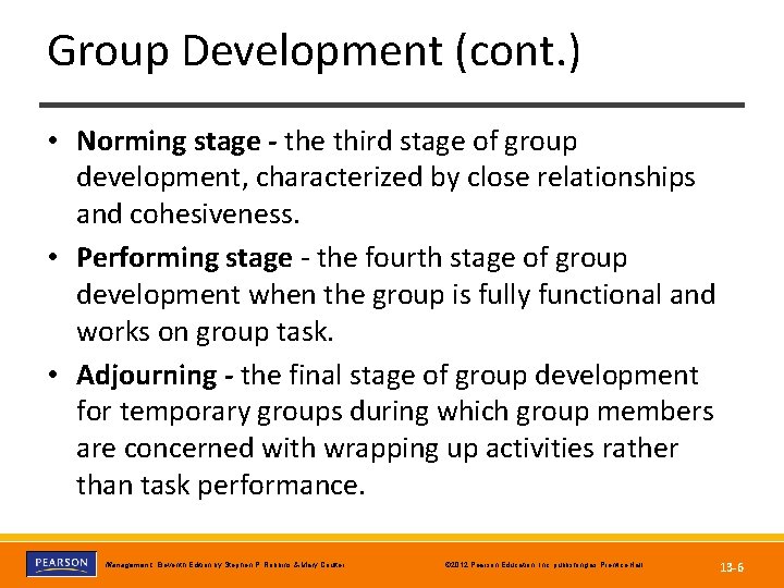 Group Development (cont. ) • Norming stage - the third stage of group development,