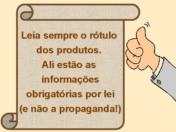 Leia sempre o rótulo dos produtos. Ali estão as informações obrigatórias por lei (e Leia sempre o rótulo dos produtos. Ali estão as informações obrigatórias por lei (e