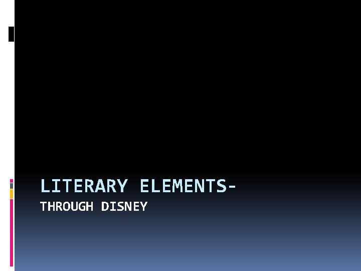 LITERARY ELEMENTSTHROUGH DISNEY LITERARY ELEMENTSTHROUGH DISNEY
