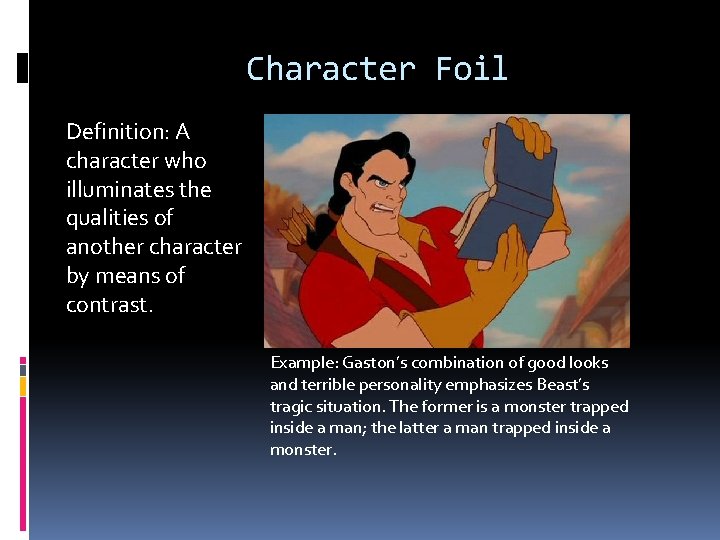 Character Foil Definition: A character who illuminates the qualities of another character by means Character Foil Definition: A character who illuminates the qualities of another character by means