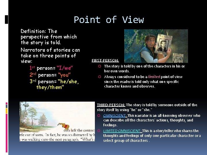 Point of View Definition: The perspective from which the story is told. Narrators of