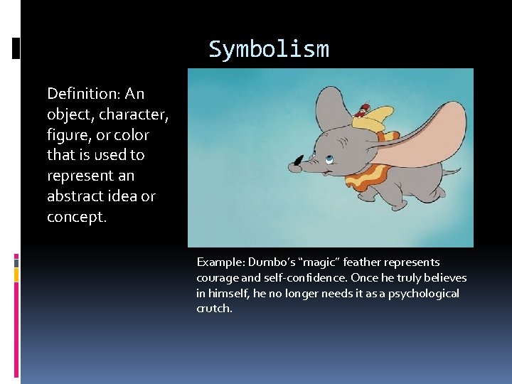 Symbolism Definition: An object, character, figure, or color that is used to represent an