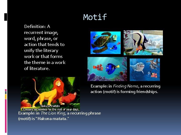 Motif Definition: A recurrent image, word, phrase, or action that tends to unify the