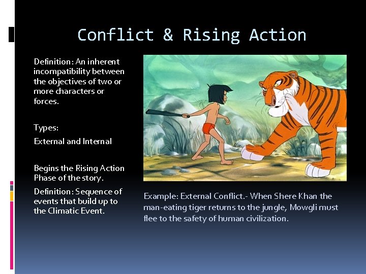 Conflict & Rising Action Definition: An inherent incompatibility between the objectives of two or Conflict & Rising Action Definition: An inherent incompatibility between the objectives of two or