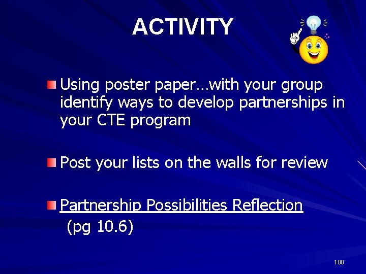 ACTIVITY Using poster paper…with your group identify ways to develop partnerships in your CTE