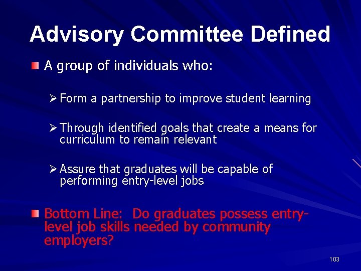 Advisory Committee Defined A group of individuals who: Ø Form a partnership to improve