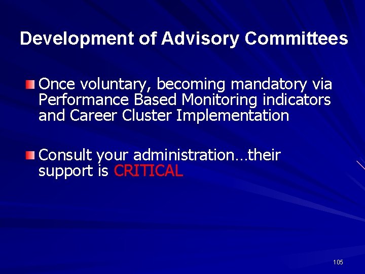 Development of Advisory Committees Once voluntary, becoming mandatory via Performance Based Monitoring indicators and