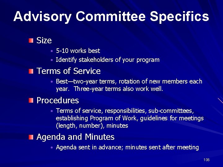 Advisory Committee Specifics Size • 5 -10 works best • Identify stakeholders of your