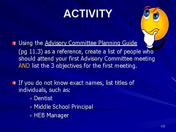 ACTIVITY Using the Advisory Committee Planning Guide (pg 11. 3) as a reference, create