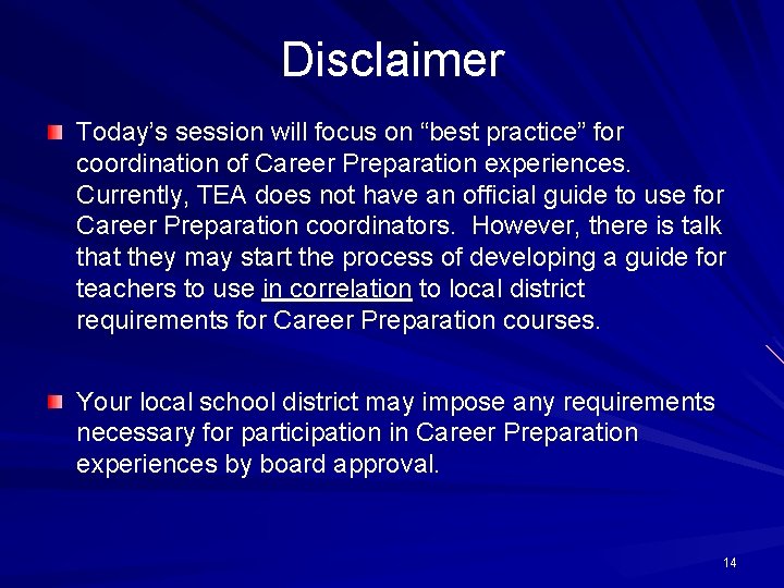 Disclaimer Today’s session will focus on “best practice” for coordination of Career Preparation experiences.