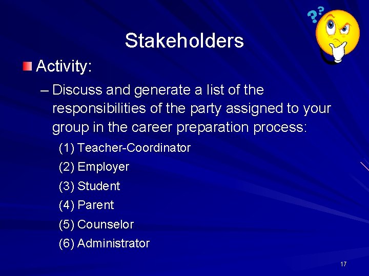 Stakeholders Activity: – Discuss and generate a list of the responsibilities of the party