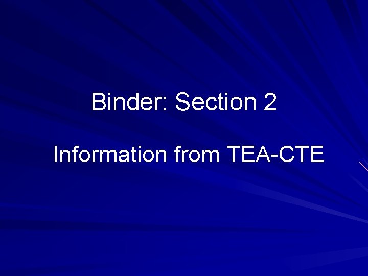 Binder: Section 2 Information from TEA-CTE 