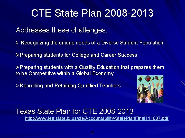 CTE State Plan 2008 -2013 Addresses these challenges: Ø Recognizing the unique needs of
