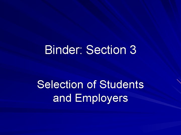 Binder: Section 3 Selection of Students and Employers 