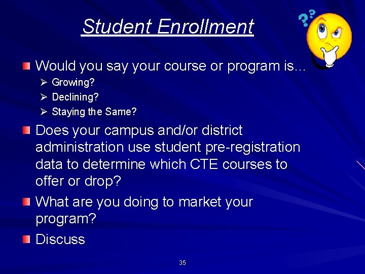 Student Enrollment Would you say your course or program is… Ø Growing? Ø Declining?