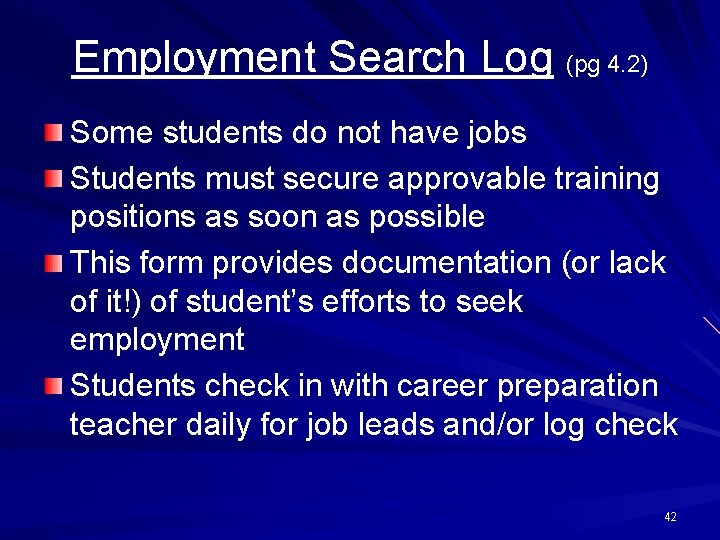 Employment Search Log (pg 4. 2) Some students do not have jobs Students must