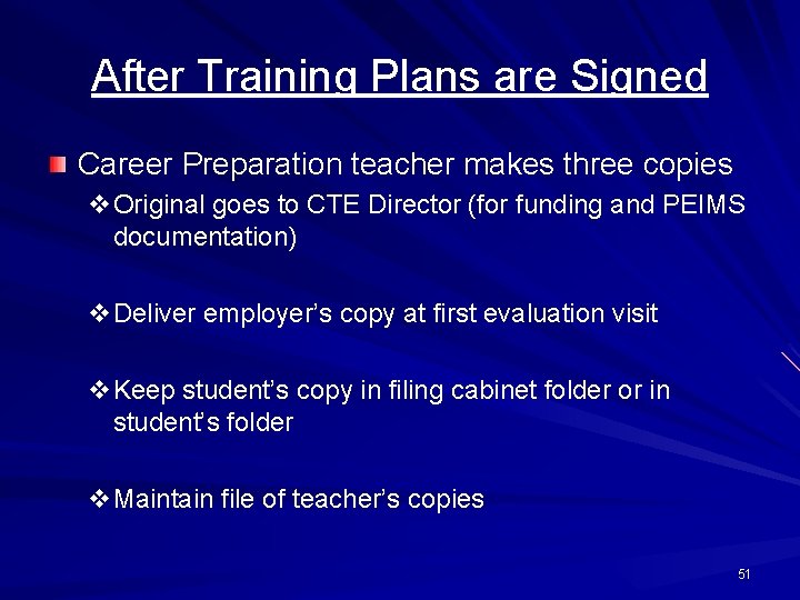 After Training Plans are Signed Career Preparation teacher makes three copies v. Original goes