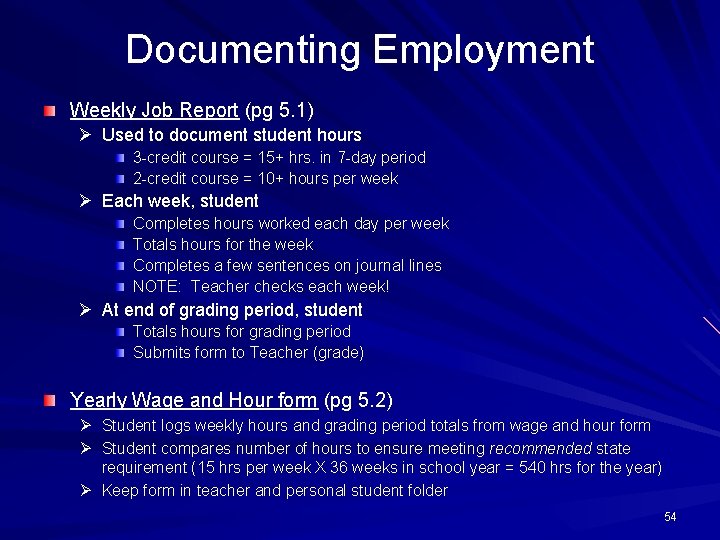 Documenting Employment Weekly Job Report (pg 5. 1) Ø Used to document student hours