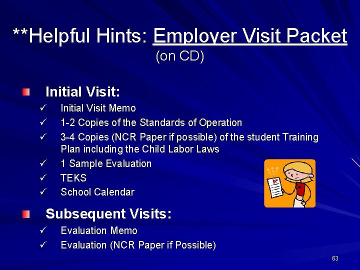 **Helpful Hints: Employer Visit Packet (on CD) Initial Visit: ü ü ü Initial Visit