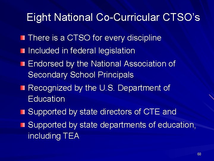 Eight National Co-Curricular CTSO’s There is a CTSO for every discipline Included in federal