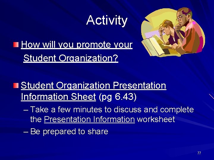 Activity How will you promote your Student Organization? Student Organization Presentation Information Sheet (pg